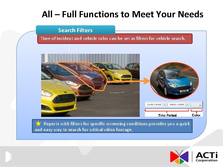 All – Full Functions to Meet Your Needs Search Filters Time of incident and