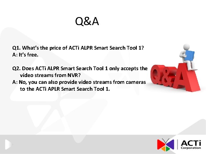 Q&A Q 1. What’s the price of ACTi ALPR Smart Search Tool 1? A: