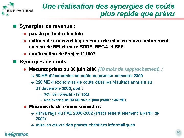 Une réalisation des synergies de coûts plus rapide que prévu n Synergies de revenus