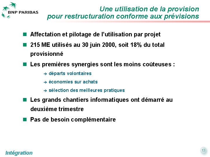 Une utilisation de la provision pour restructuration conforme aux prévisions n Affectation et pilotage