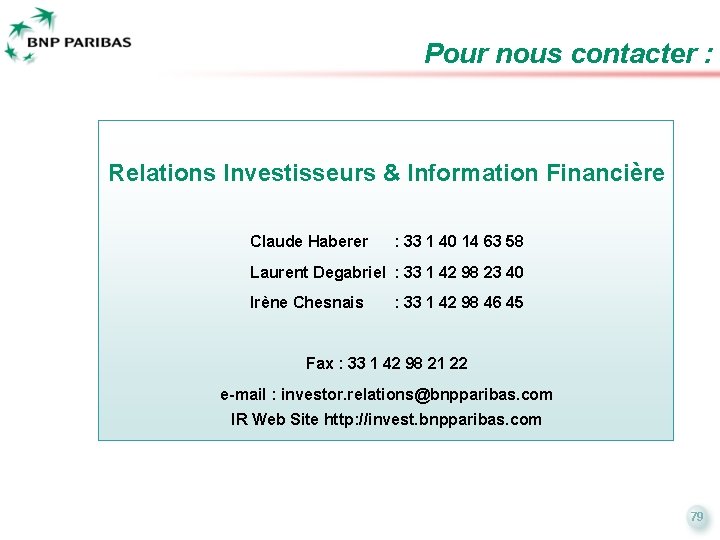 Pour nous contacter : Relations Investisseurs & Information Financière Claude Haberer : 33 1