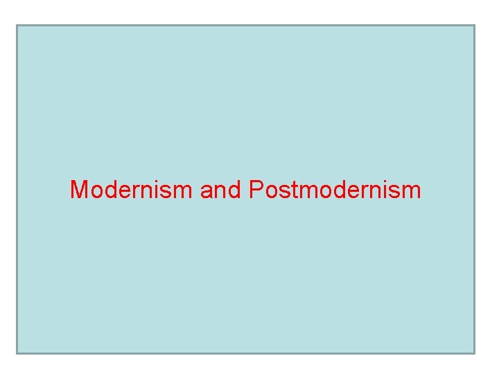 Modernism and Postmodernism 