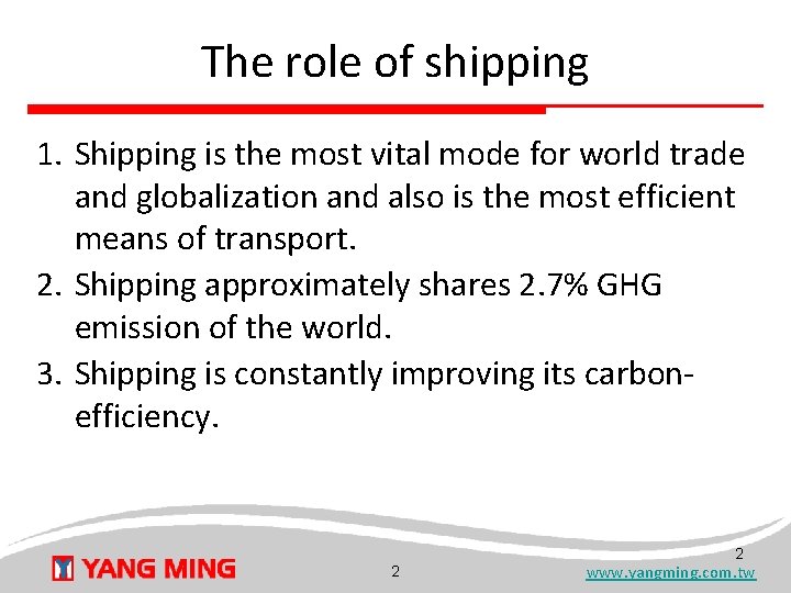 The role of shipping 1. Shipping is the most vital mode for world trade