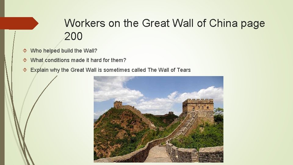 Workers on the Great Wall of China page 200 Who helped build the Wall?