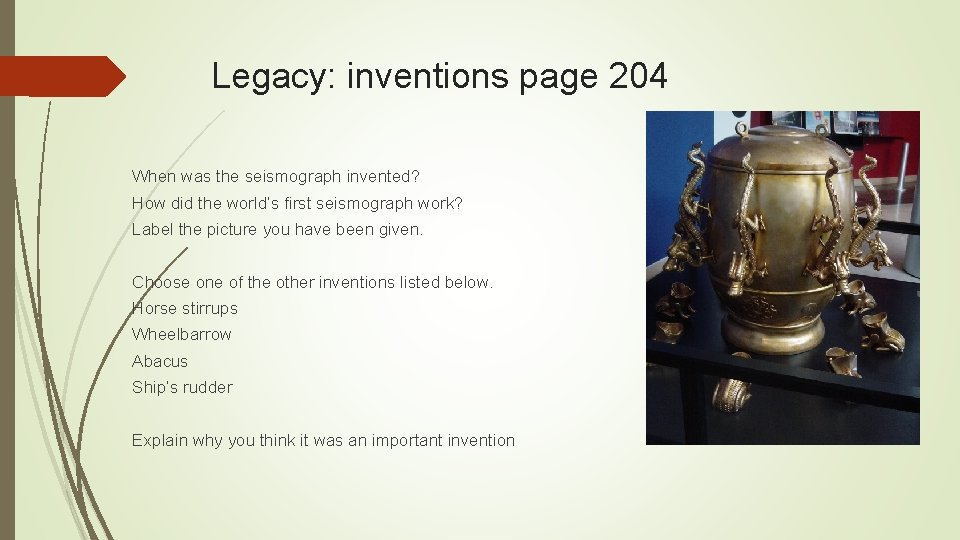 Legacy: inventions page 204 When was the seismograph invented? How did the world’s first
