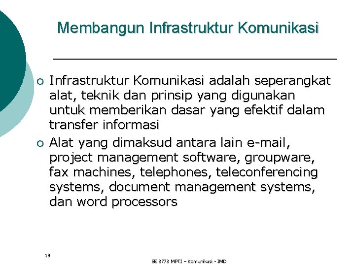 Membangun Infrastruktur Komunikasi ¡ ¡ Infrastruktur Komunikasi adalah seperangkat alat, teknik dan prinsip yang