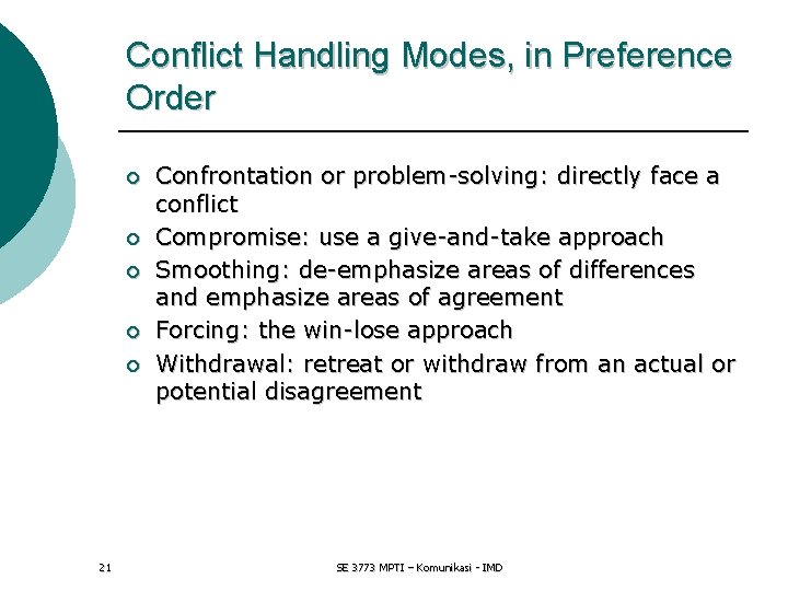 Conflict Handling Modes, in Preference Order ¡ ¡ ¡ 21 Confrontation or problem-solving: directly