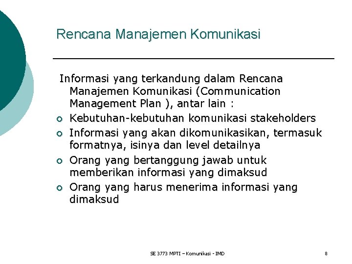 Rencana Manajemen Komunikasi Informasi yang terkandung dalam Rencana Manajemen Komunikasi (Communication Management Plan ),