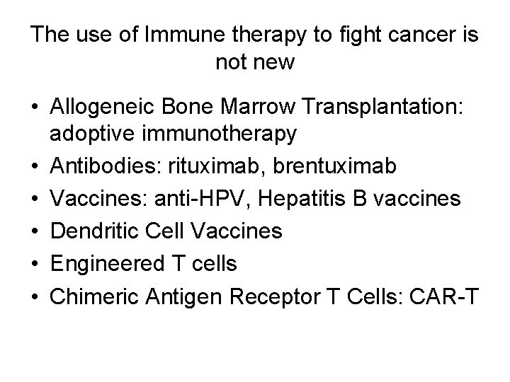 The use of Immune therapy to fight cancer is not new • Allogeneic Bone