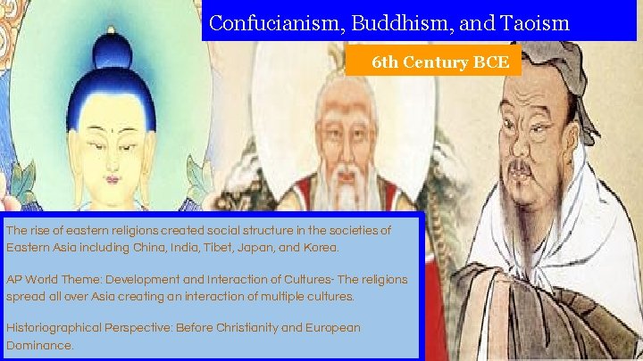 Confucianism, Buddhism, and Taoism 6 th Century BCE The rise of eastern religions created