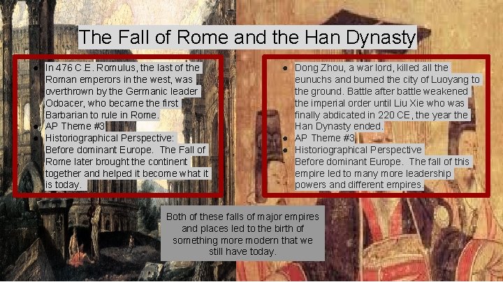 The Fall of Rome and the Han Dynasty ● In 476 C. E. Romulus,