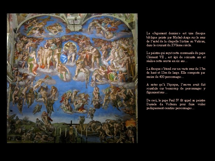 Le «Jugement dernier » est une fresque biblique peinte par Michel-Ange sur le mur