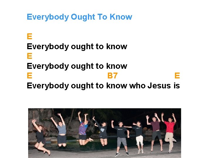 Everybody Ought To Know E Everybody ought to know E B 7 E Everybody