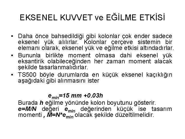 EKSENEL KUVVET ve EĞİLME ETKİSİ • Daha önce bahsedildiği gibi kolonlar çok ender sadece