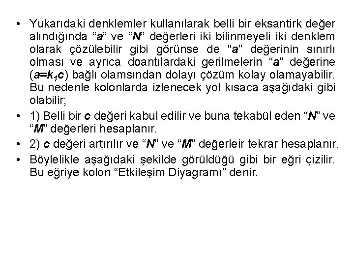  • Yukarıdaki denklemler kullanılarak belli bir eksantirk değer alındığında “a” ve “N” değerleri