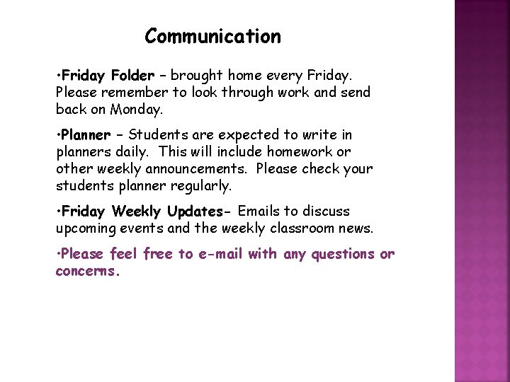 Communication • Friday Folder – brought home every Friday. Please remember to look through