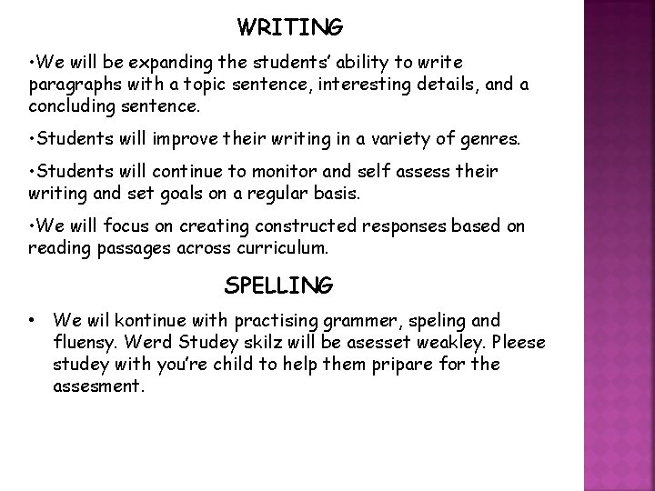 WRITING • We will be expanding the students’ ability to write paragraphs with a