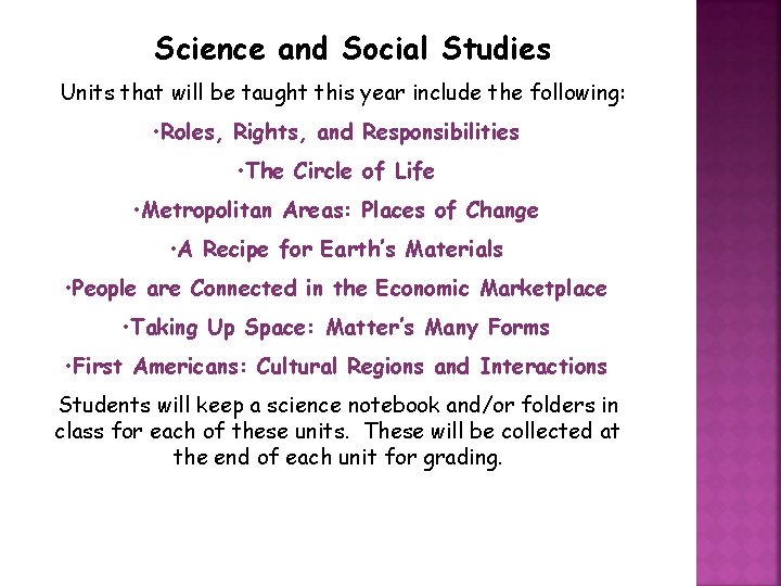 Science and Social Studies Units that will be taught this year include the following: