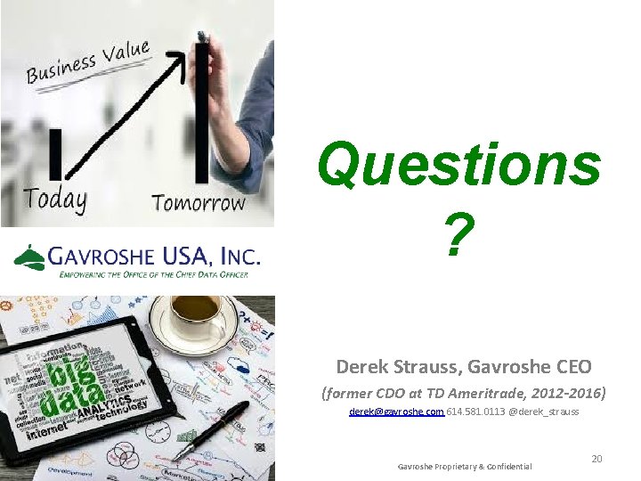 Questions ? Derek Strauss, Gavroshe CEO (former CDO at TD Ameritrade, 2012 -2016) derek@gavroshe.