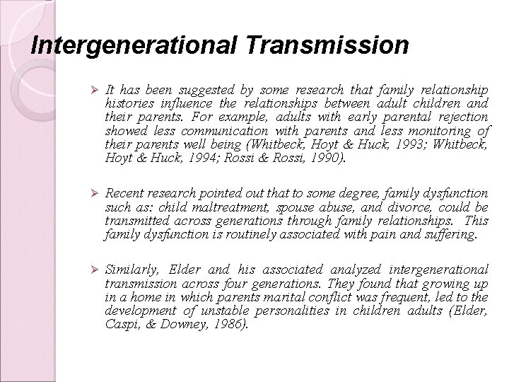 Intergenerational Transmission Ø It has been suggested by some research that family relationship histories