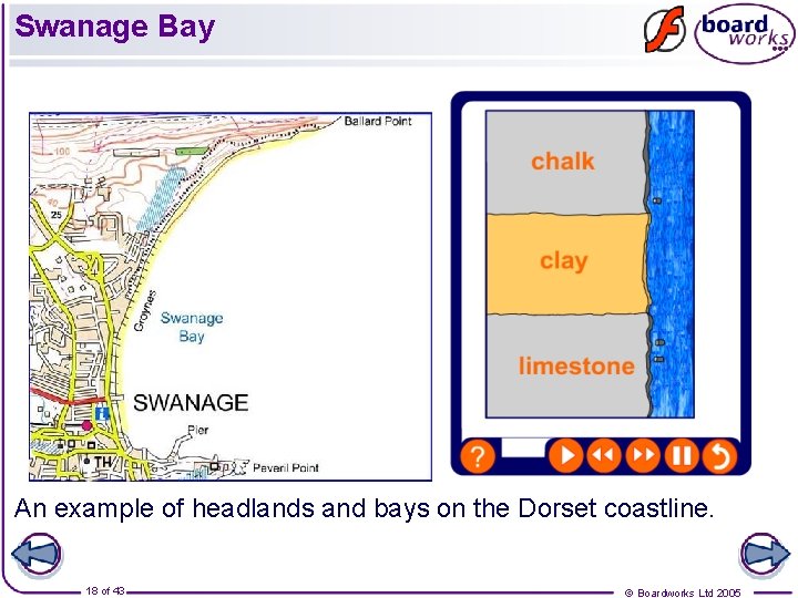 Swanage Bay An example of headlands and bays on the Dorset coastline. 18 of