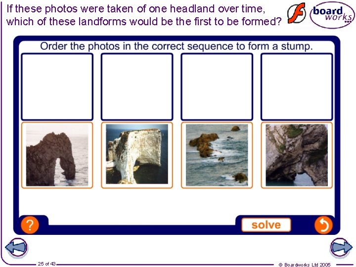 If these photos were taken of one headland over time, which of these landforms