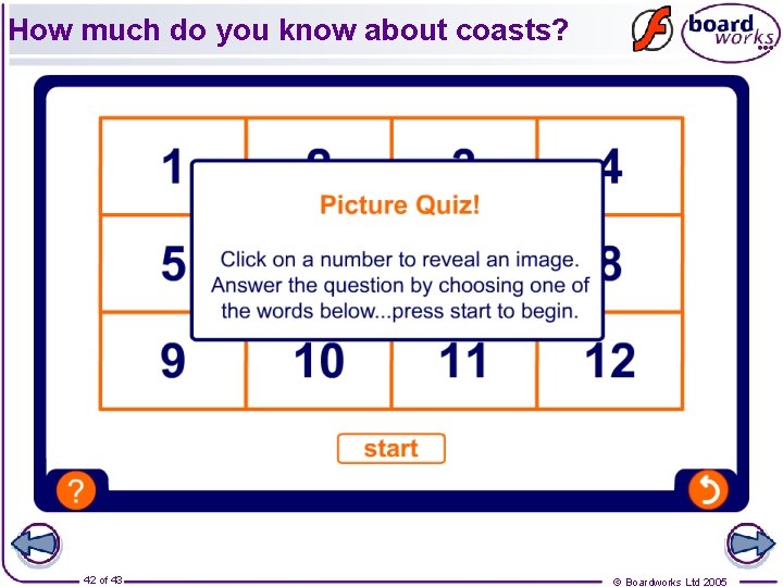 How much do you know about coasts? 42 of 43 © Boardworks Ltd 2005