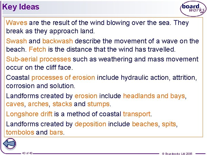 Key Ideas Waves are the result of the wind blowing over the sea. They