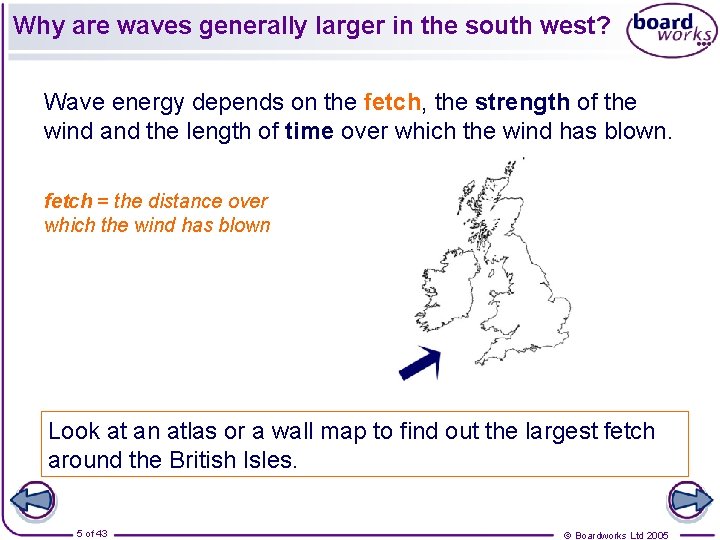 Why are waves generally larger in the south west? Wave energy depends on the