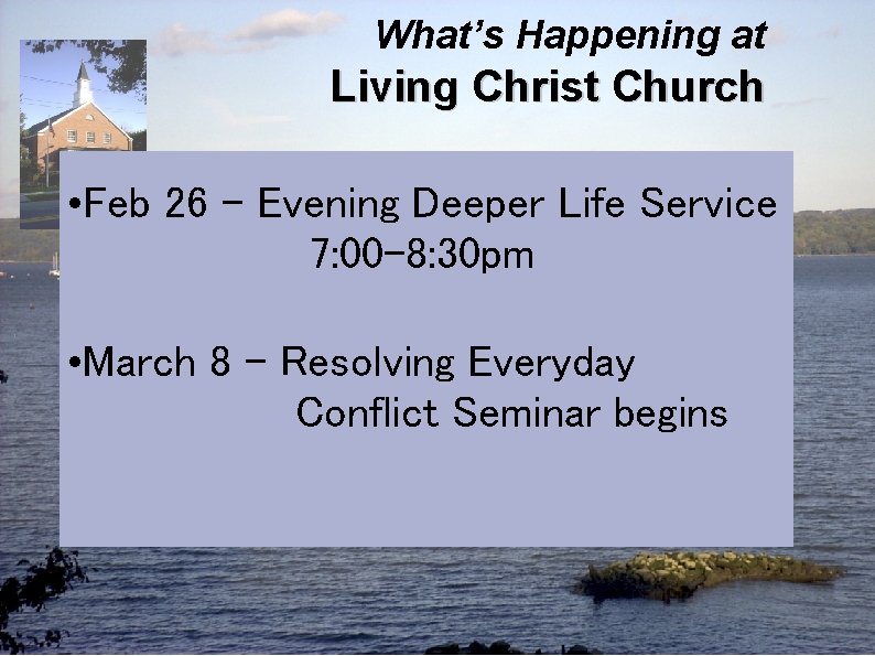 What’s Happening at Living Christ Church • Feb 26 – Evening Deeper Life Service