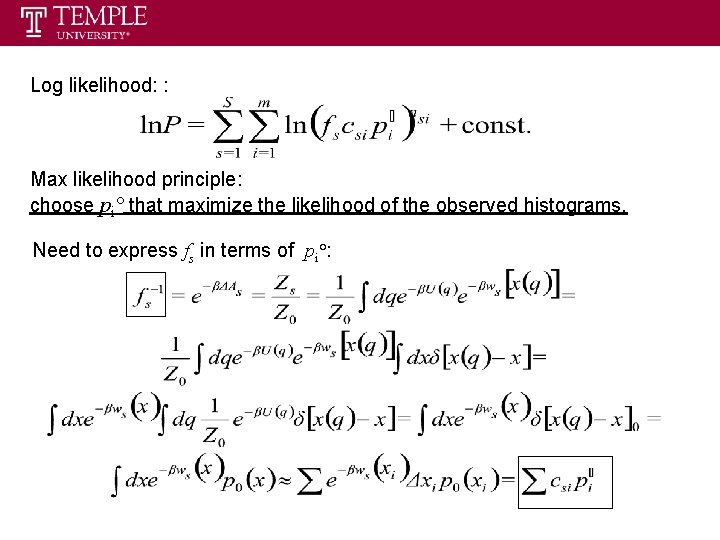 Log likelihood: : Max likelihood principle: choose pi° that maximize the likelihood of the