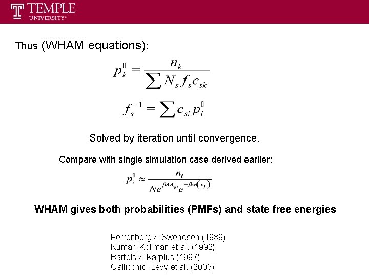 Thus (WHAM equations): Solved by iteration until convergence. Compare with single simulation case derived