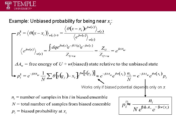 Example: Unbiased probability for being near xi: Works only if biased potential depends only