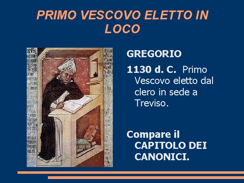 PRIMO VESCOVO ELETTO IN LOCO GREGORIO 1130 d. C. Primo Vescovo eletto dal clero