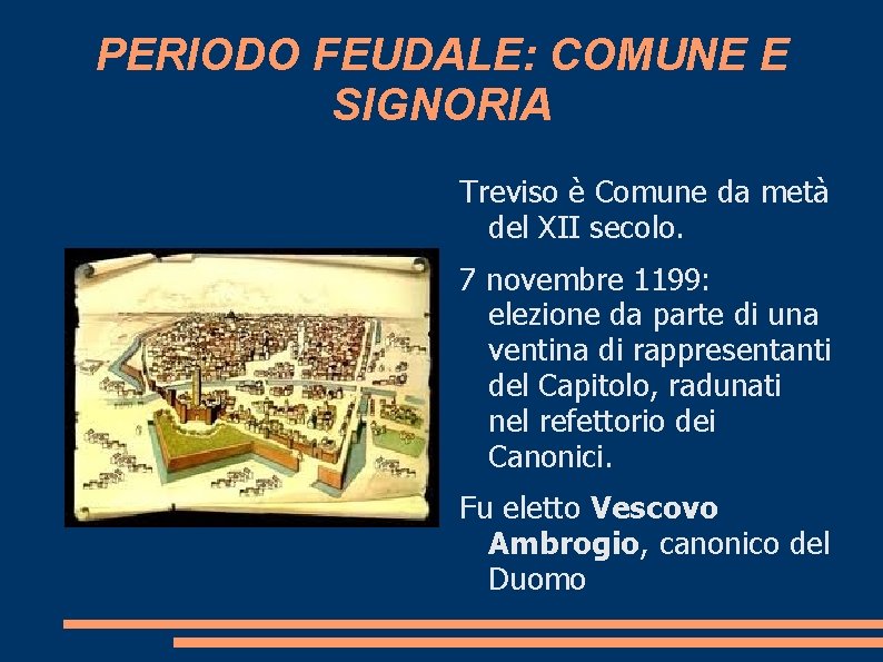 PERIODO FEUDALE: COMUNE E SIGNORIA Treviso è Comune da metà del XII secolo. 7