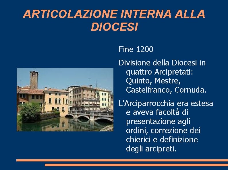 ARTICOLAZIONE INTERNA ALLA DIOCESI Fine 1200 Divisione della Diocesi in quattro Arcipretati: Quinto, Mestre,