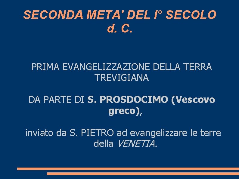 SECONDA META' DEL I° SECOLO d. C. PRIMA EVANGELIZZAZIONE DELLA TERRA TREVIGIANA DA PARTE