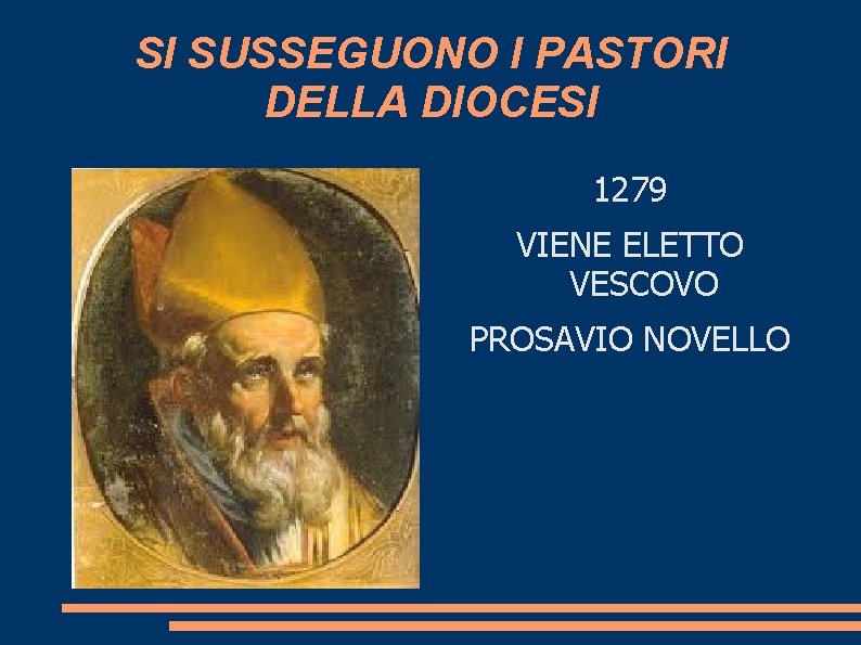 SI SUSSEGUONO I PASTORI DELLA DIOCESI 1279 VIENE ELETTO VESCOVO PROSAVIO NOVELLO 