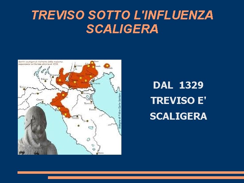 TREVISO SOTTO L'INFLUENZA SCALIGERA DAL 1329 TREVISO E' SCALIGERA 