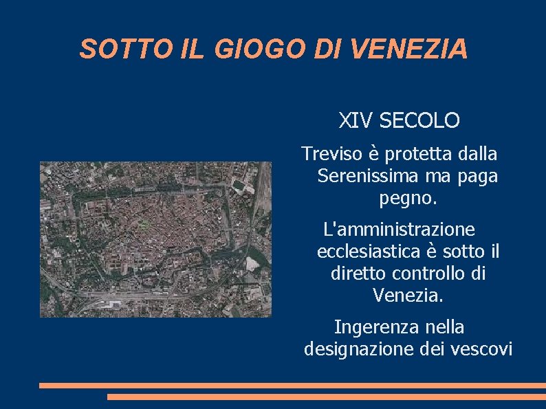 SOTTO IL GIOGO DI VENEZIA XIV SECOLO Treviso è protetta dalla Serenissima ma paga