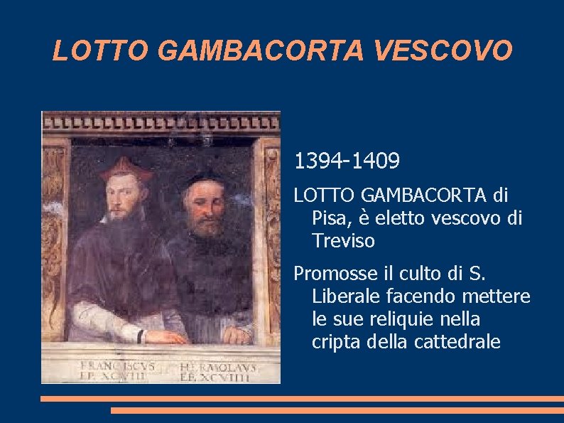 LOTTO GAMBACORTA VESCOVO 1394 -1409 LOTTO GAMBACORTA di Pisa, è eletto vescovo di Treviso