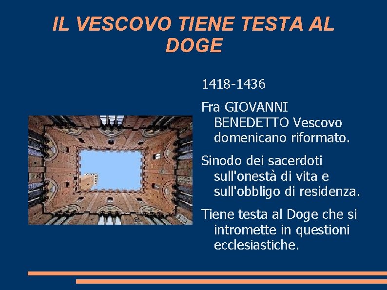 IL VESCOVO TIENE TESTA AL DOGE 1418 -1436 Fra GIOVANNI BENEDETTO Vescovo domenicano riformato.