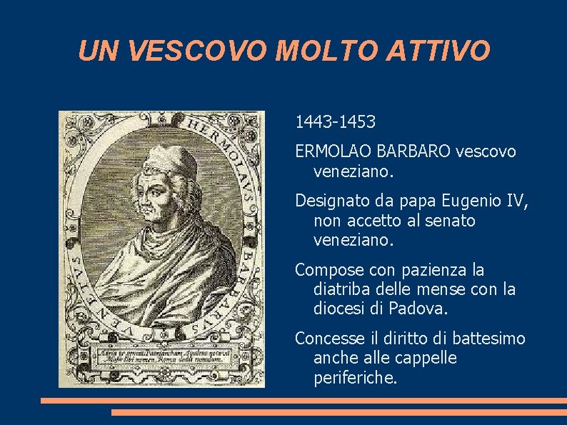 UN VESCOVO MOLTO ATTIVO 1443 -1453 ERMOLAO BARBARO vescovo veneziano. Designato da papa Eugenio