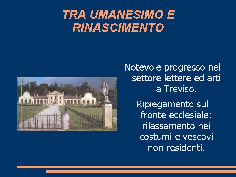 TRA UMANESIMO E RINASCIMENTO Notevole progresso nel settore lettere ed arti a Treviso. Ripiegamento