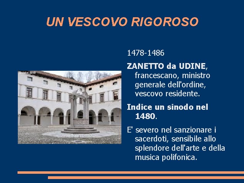 UN VESCOVO RIGOROSO 1478 -1486 ZANETTO da UDINE, francescano, ministro generale dell'ordine, vescovo residente.