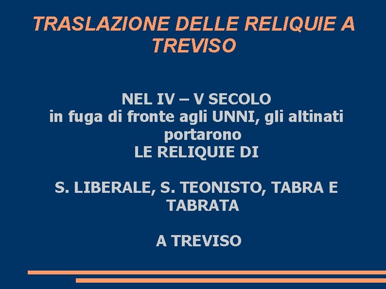 TRASLAZIONE DELLE RELIQUIE A TREVISO NEL IV – V SECOLO in fuga di fronte