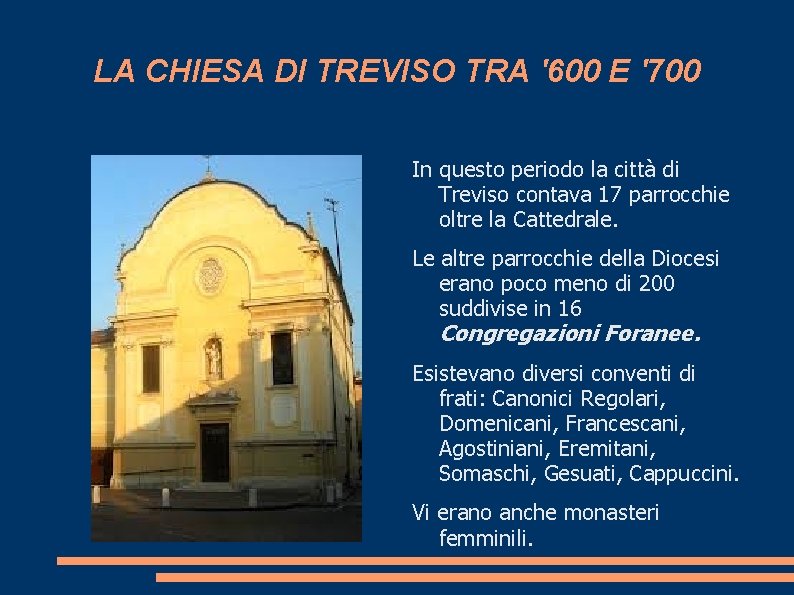 LA CHIESA DI TREVISO TRA '600 E '700 In questo periodo la città di