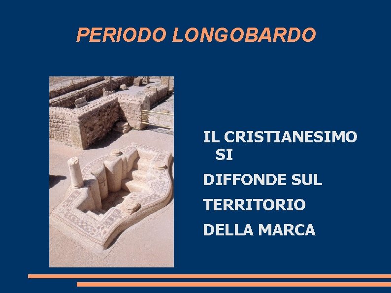 PERIODO LONGOBARDO IL CRISTIANESIMO SI DIFFONDE SUL TERRITORIO DELLA MARCA 