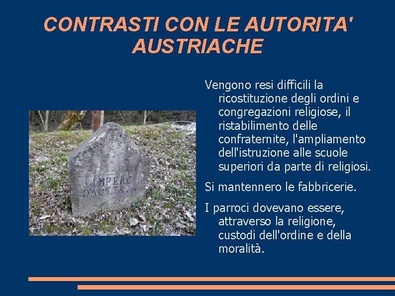 CONTRASTI CON LE AUTORITA' AUSTRIACHE Vengono resi difficili la ricostituzione degli ordini e congregazioni