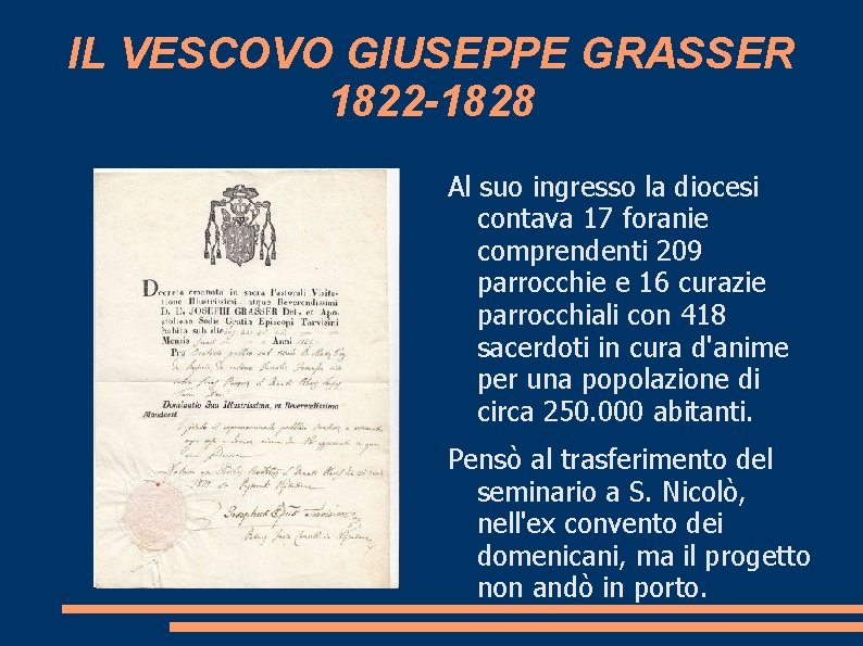 IL VESCOVO GIUSEPPE GRASSER 1822 -1828 Al suo ingresso la diocesi contava 17 foranie